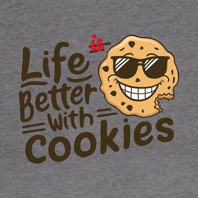 Life is better with cookies by alby store